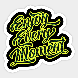 Enjoy Every Moment T-Shirt Sticker